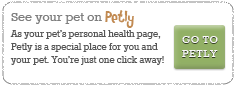 See your pet on Petly – As your pet's personal health page, Petly is a special place for you and your pet. You're just one click away! – GO TO PETLY